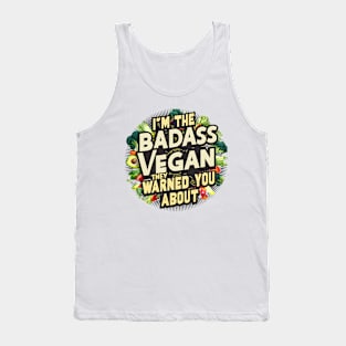 I'm The Badass Vegan They Warned You About | Veganism Tank Top